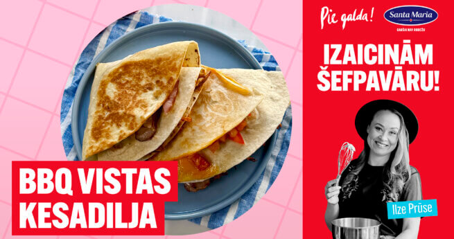 22. sērija | VISTAS BBQ KESADILJAS